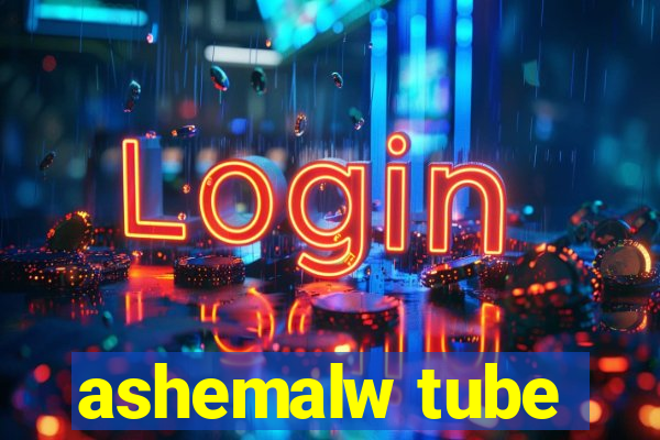 ashemalw tube